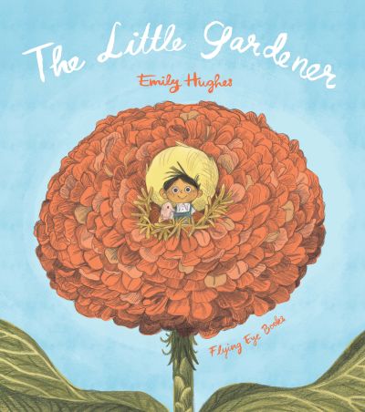 THE LITTLE GARDENER BOOK BY EMILY HUGHES